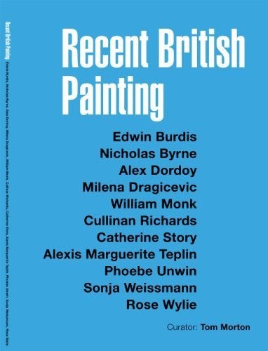 Recent British Painting NR0062, Gelezen, Verzenden, Curator: Tom Morton, Schilder- en Tekenkunst