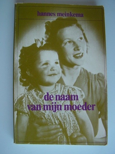Hannes Meinkema: De naam van mijn moeder, Ophalen of Verzenden, Gelezen, Nederland