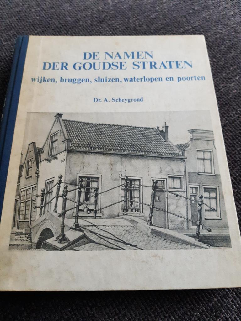 De Namen Der Goudse Straten - Dr. A. Scheygrond (1981), Boeken, Geschiedenis | Stad en Regio, Ophalen of Verzenden, Gelezen