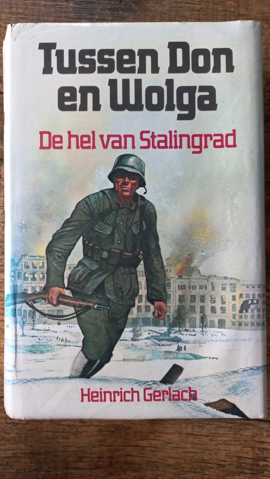 Tussen Don en Wolga: De hel van Stalingrad - HeinrichGerlach, Heinrich Gerlach, Landmacht, Ophalen, Tweede Wereldoorlog