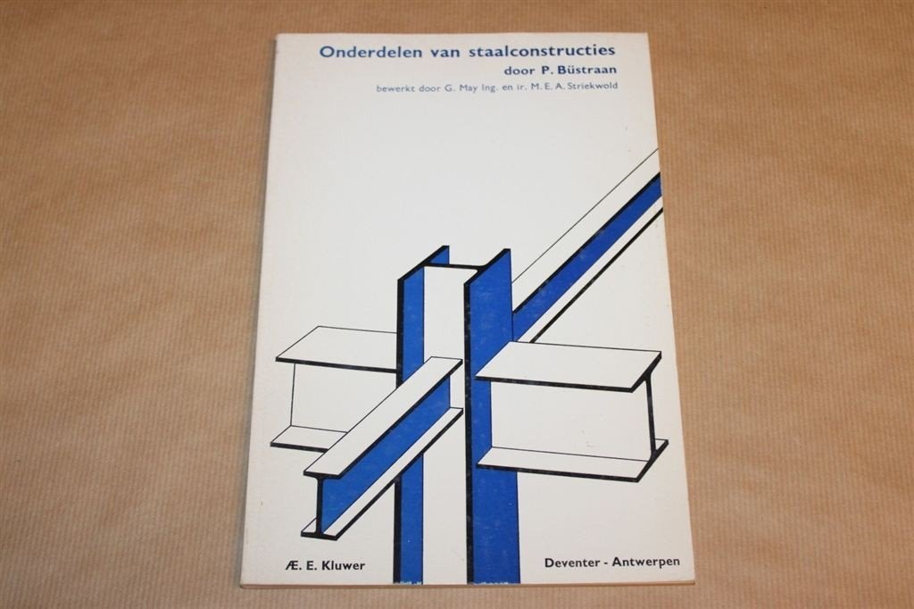 Onderdelen van staalconstructies - P. Büstraan - 1967, Boeken, Ophalen of Verzenden, Zo goed als nieuw, Bouwkunde