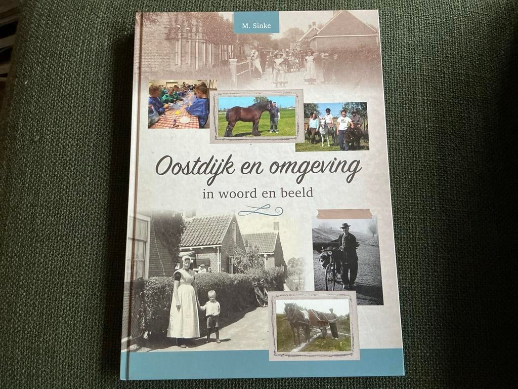 Oostdijk en omgeving in woord en beeld - M. Sinke, Boeken, Ophalen of Verzenden, 20e eeuw of later, Zo goed als nieuw