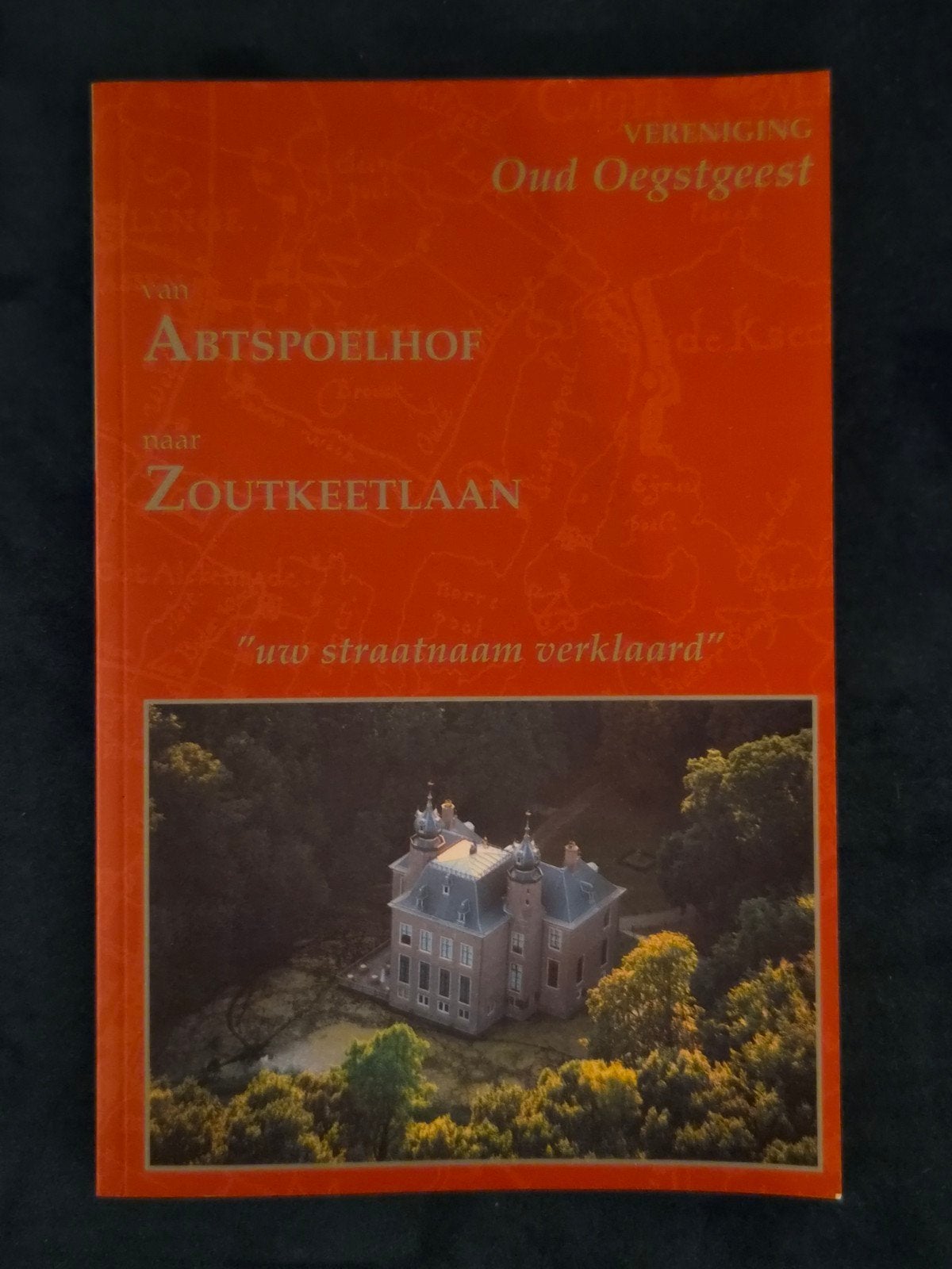 van Abtspoelhof tot Zoutkeetlaan Vereniging Oud Oegstgeest, Ophalen of Verzenden