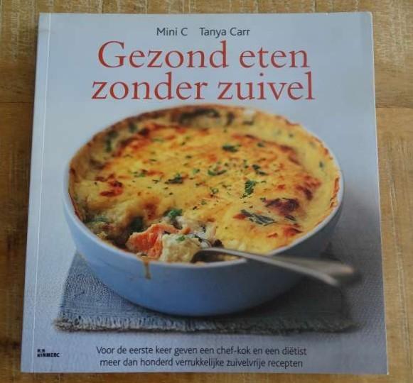 Gezond eten zonder zuivel - Tanya Carr en Mini C, Tanya Carr en Mini C, Dieet en Voeding, Verzenden, Zo goed als nieuw