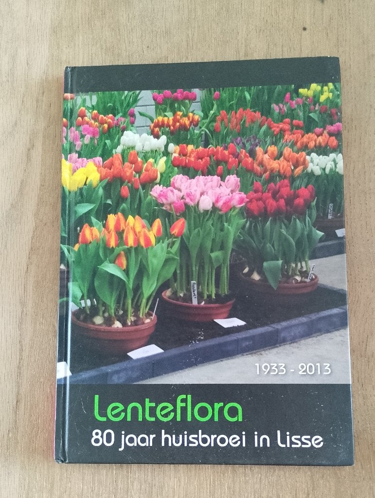 LENTEFLORA 80 Jaarhuisbroei in Lisse 1933-2013, Boeken, Geschiedenis | Stad en Regio, Ophalen of Verzenden, 20e eeuw of later