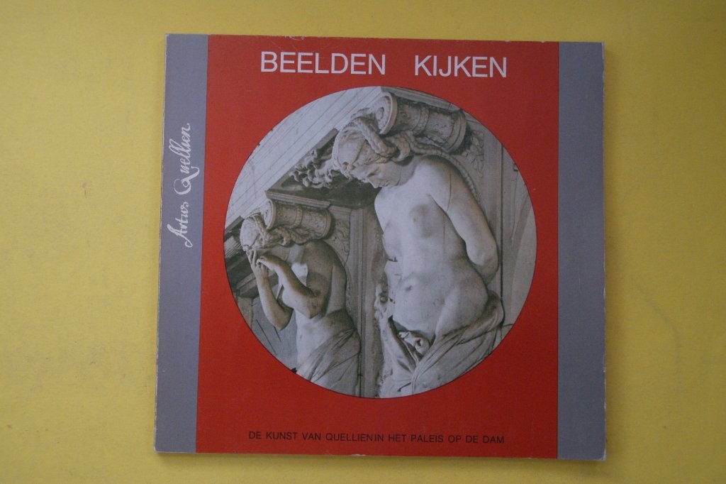 Beelden Kijken: Kunst van Quellien in het Paleis op de Dam, Boeken, 20e eeuw of later, Nieuw, Ophalen of Verzenden, Artus Quellijn