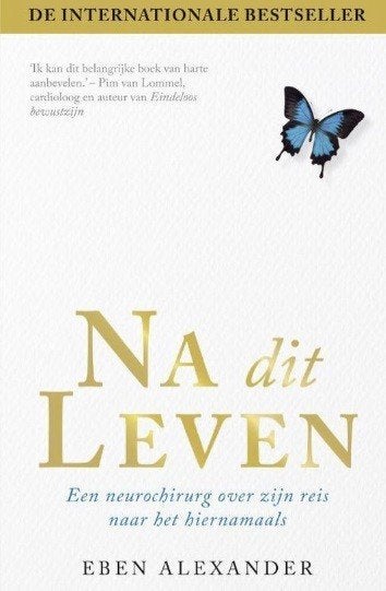 Na dit leven, Eben Alexander, Boeken, Ophalen of Verzenden, Zo goed als nieuw, Spiritualiteit algemeen, Overige typen