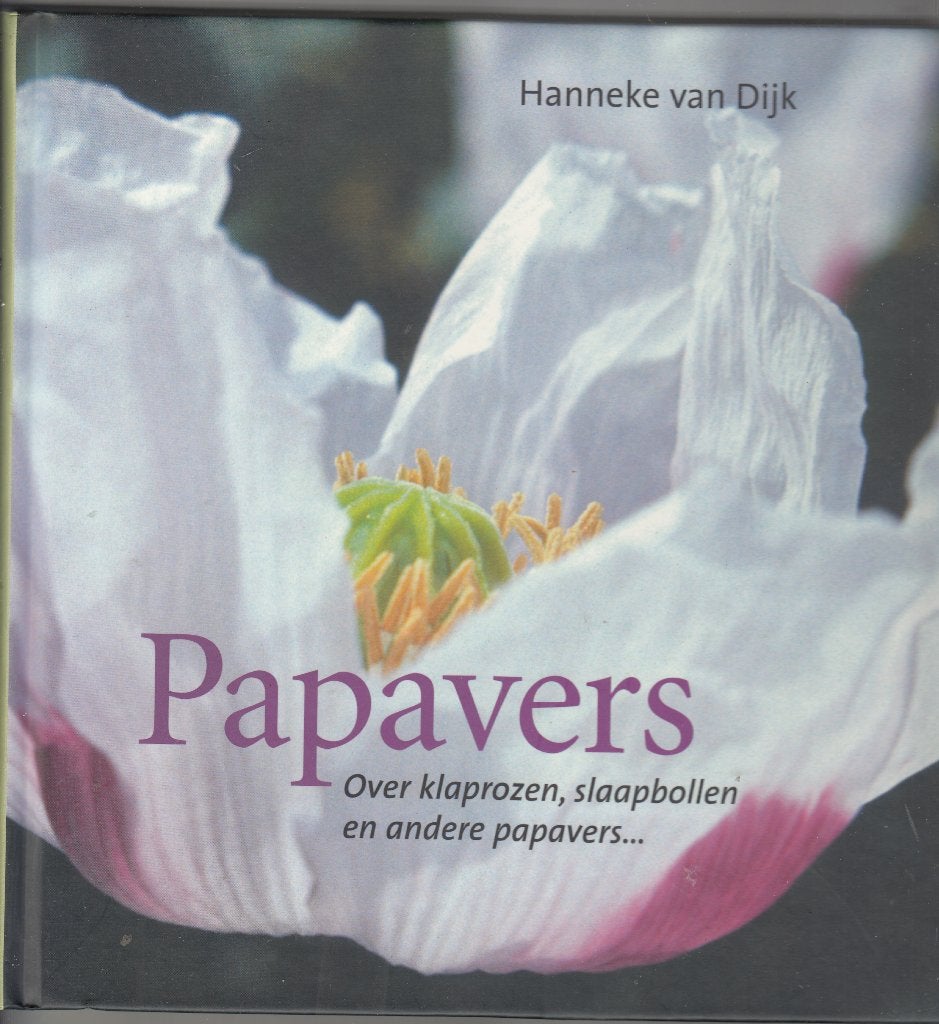 Papavers / Klaprozen / Hanneke van Dijk /2004, Hanneke van Dijk, Ophalen of Verzenden, Zo goed als nieuw, Tuinieren en Tuinplanten