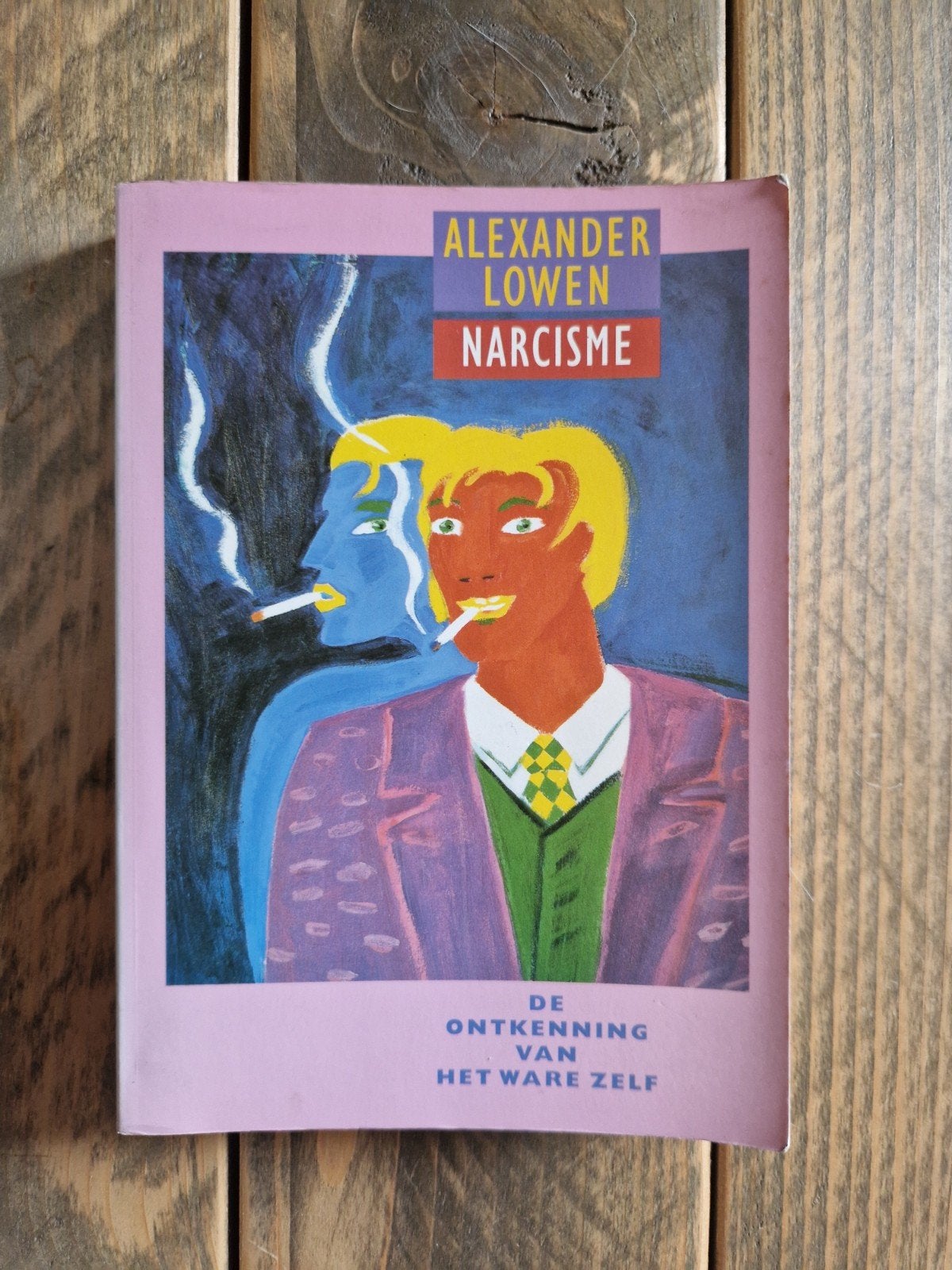 Narcisme: De Ontkenning van het Ware Zelf - Alexander Lowen, Ophalen of Verzenden, Gelezen, Klinische psychologie, Alexander Lowen