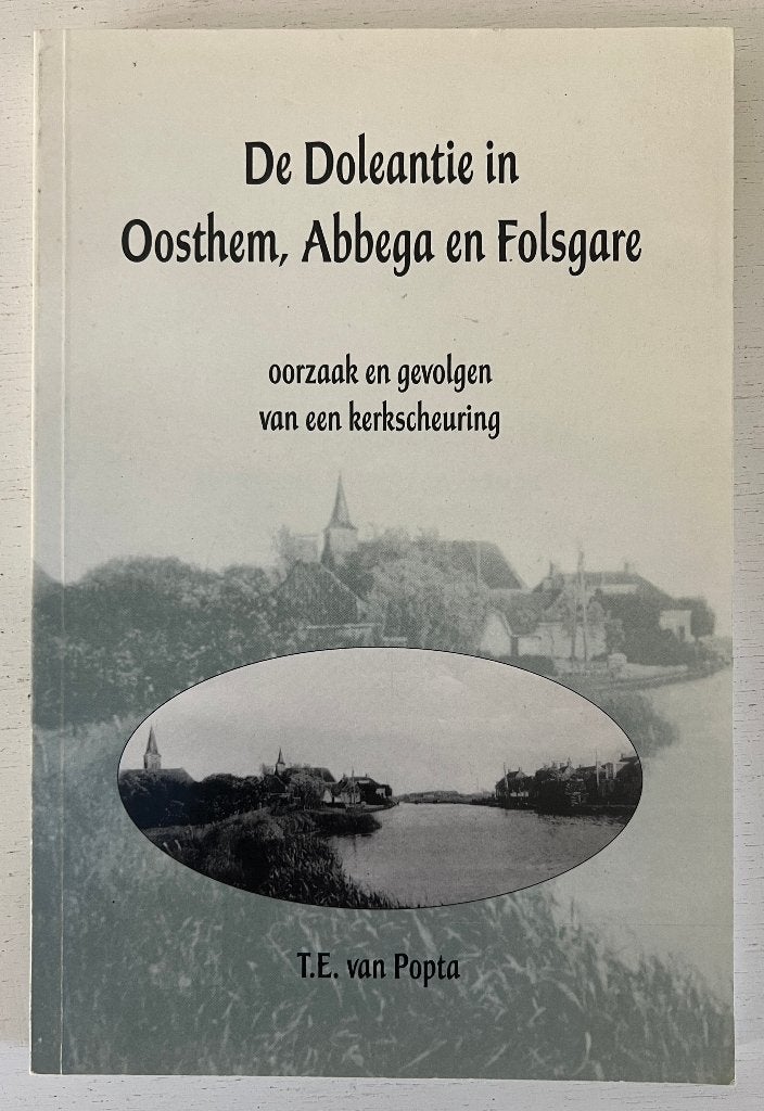 De Doleantie in Oosthem, Abbega en Folsgare - T. E.van Popta, Ophalen of Verzenden, Gelezen