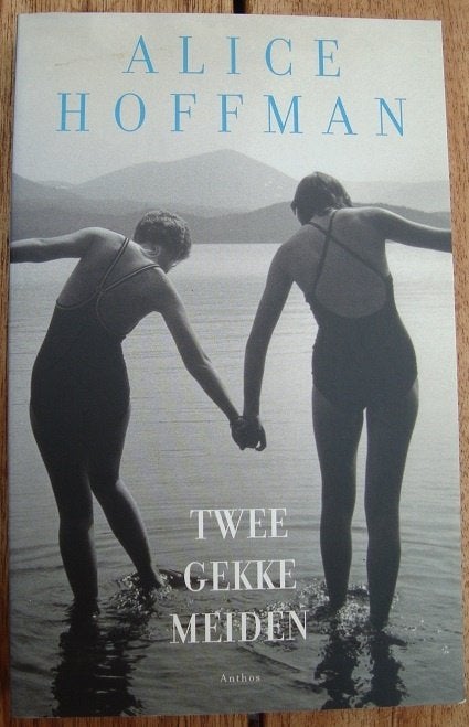 Twee gekke meiden - Alice Hoffman, Boeken, Ophalen of Verzenden, Zo goed als nieuw, Alice Hoffman, Amerika