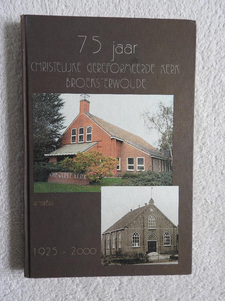 75 jaar Christelijke Gereformeerde Kerk Broeksterwoude, Ophalen of Verzenden, Zo goed als nieuw