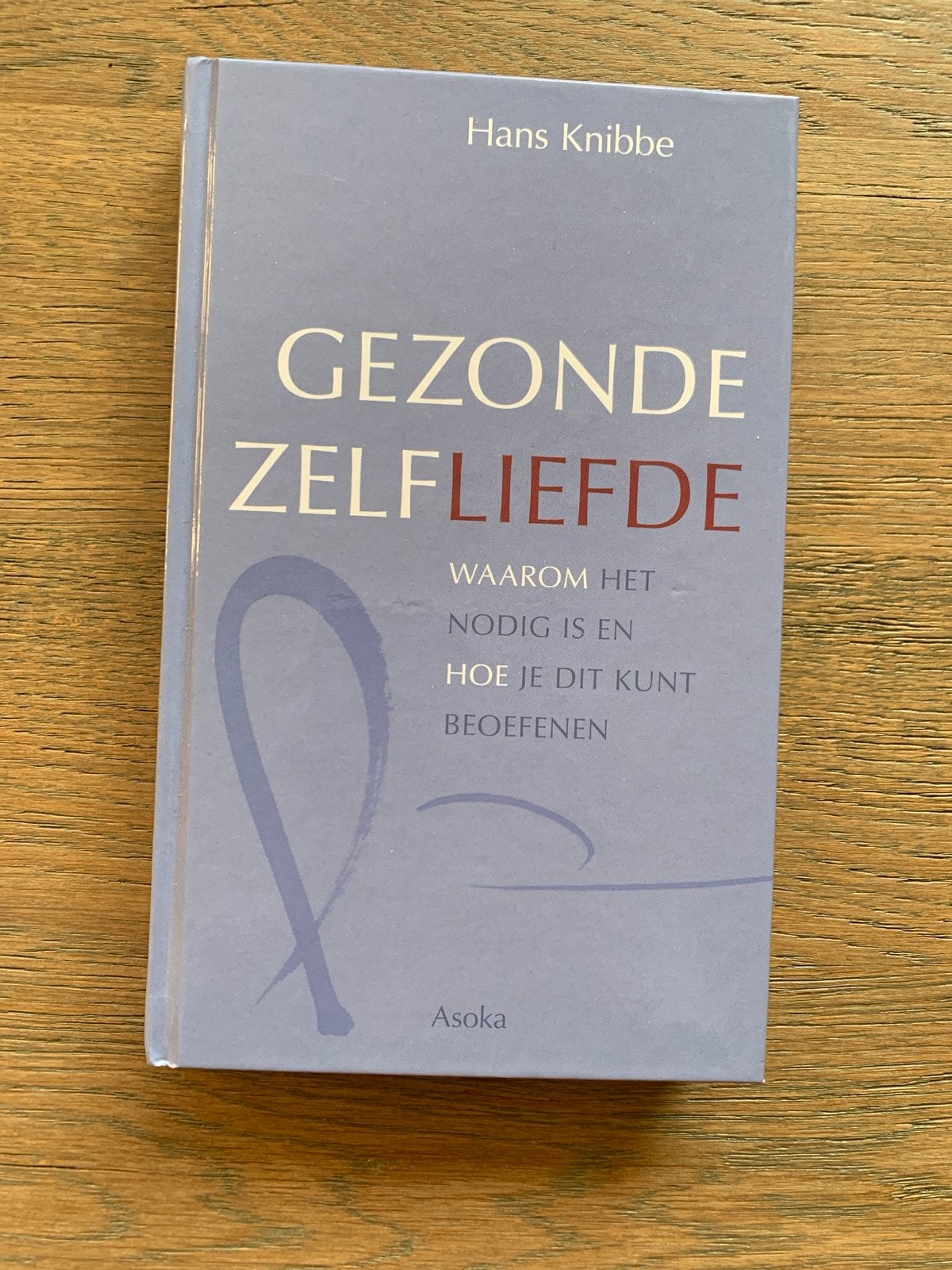 Gezonde Zelfliefde: Waarom het nodig is en hoe je dit kunt b, Boeken, Ophalen of Verzenden, Zo goed als nieuw, Spiritualiteit algemeen