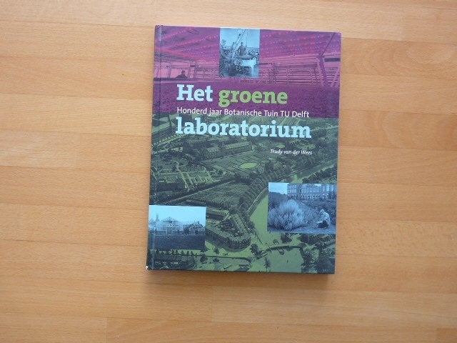 Het groene laboratorium, botanische tuin TU Delft, Boeken, Geschiedenis | Stad en Regio, Ophalen of Verzenden, Zo goed als nieuw