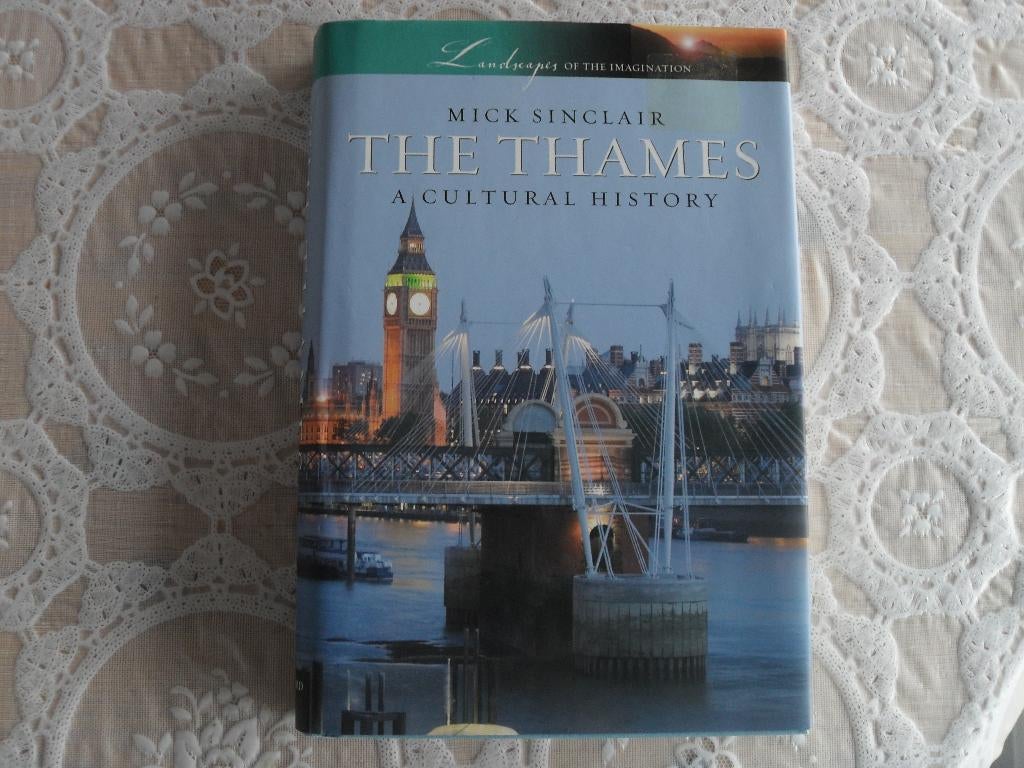 BOEK MICK SINCLAIR-THE THAMES-A CULTURAL HISTORY., 15e en 16e eeuw, Europa, Ophalen of Verzenden, Zo goed als nieuw