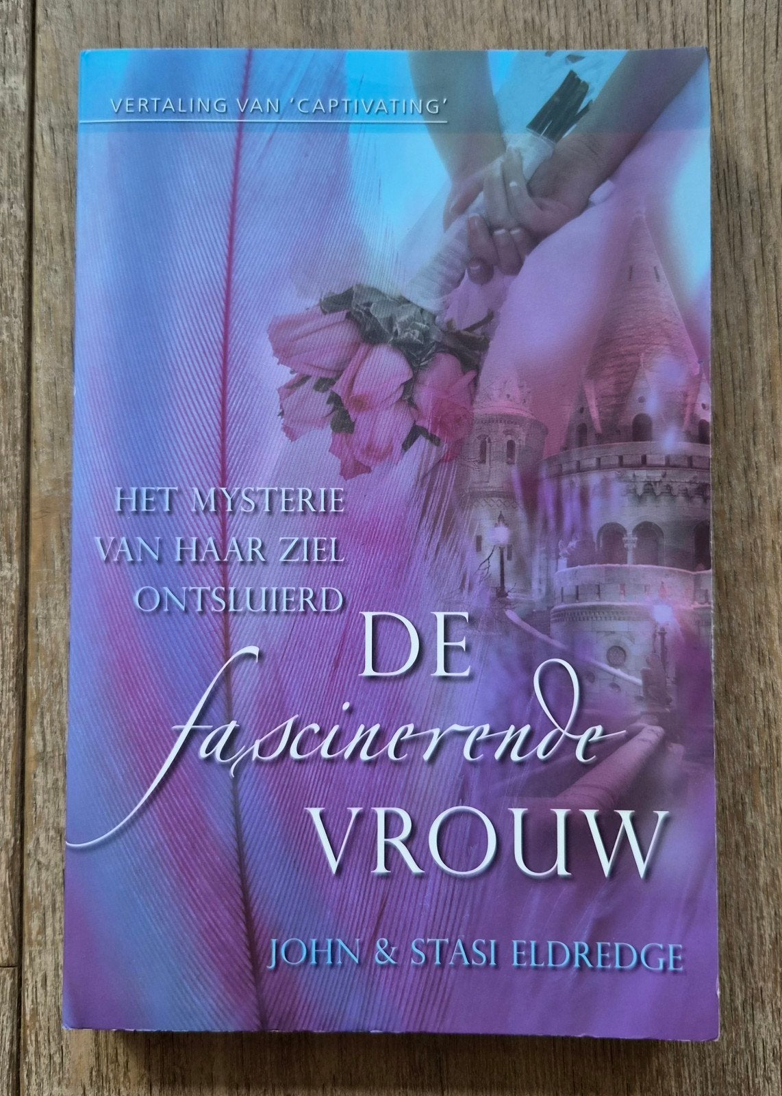 De Fascinerende Vrouw - John & Stasi Eldredge, Boeken, Ophalen of Verzenden, Gelezen, John & Stasi Eldredge, Nederland