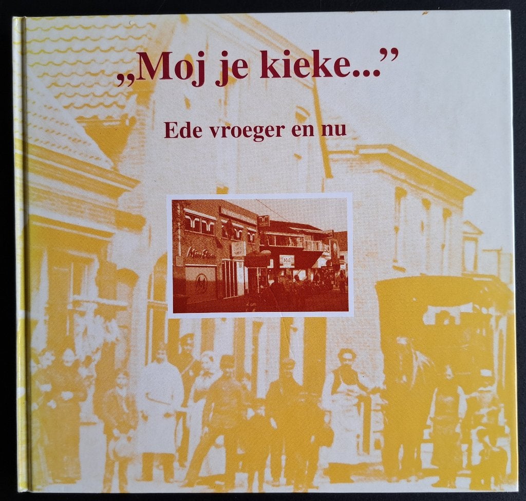 Ede vroeger en nu - Moj je kieke....  - Vincent Lagerwei, Boeken, Ophalen of Verzenden, Gelezen, Vincent Lagerwei