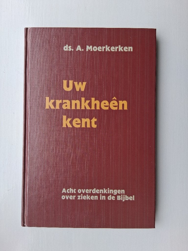 Uw krankheên kent - ds. A. Moerkerken, Boeken, Christendom | Protestants, Ophalen of Verzenden, Zo goed als nieuw, Ds. A. Moerkerken