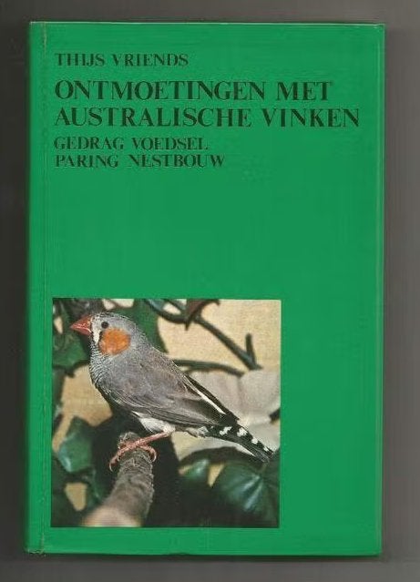 Ontmoetingen met Australische vinken - Thijs Vriends, Ophalen of Verzenden, Zo goed als nieuw, Vogels