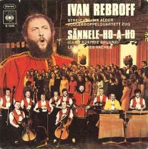 Ivan Rebroff – Sännele-Ho-A-Ho (Gang Rüef De Bruune) 7" Viny, Europees, Gebruikt, Originele persing, 7 inch