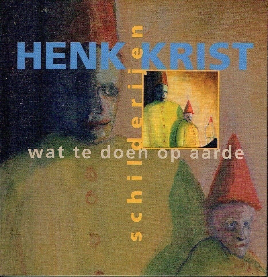 Gesigneerd Henk Krist-schilderijen Wat te doen op aarde, Boeken, Kunst en Cultuur | Beeldend, Verzenden, Zo goed als nieuw