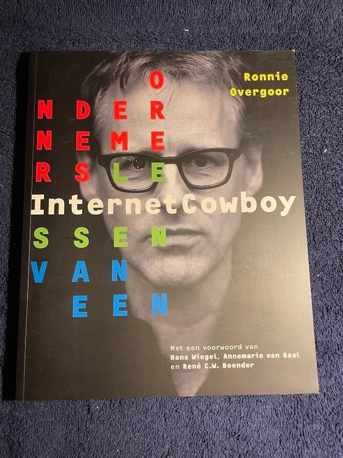 Boek: Ondernemerslessen van een InternetCowboy– R. Overgoor., Ronnie Overgoor., Ophalen of Verzenden, Management, Zo goed als nieuw
