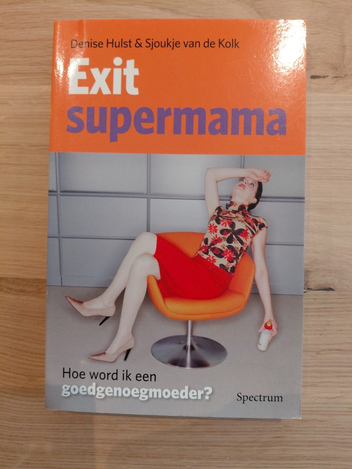 Exit Supermama: Hoe word ik een goedgenoegmoeder?, Ophalen of Verzenden, Gelezen, Opvoeding tot 6 jaar, Denise Hulst & Sjoukje van de Kolk