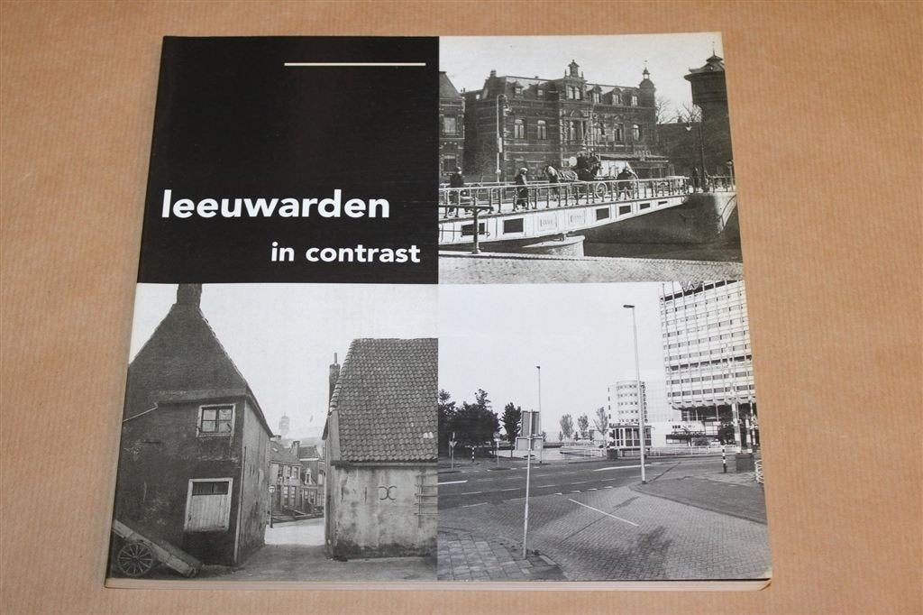 Leeuwarden in Contrast — Fotoboek Vroeger en Nu, Ophalen of Verzenden, Gelezen