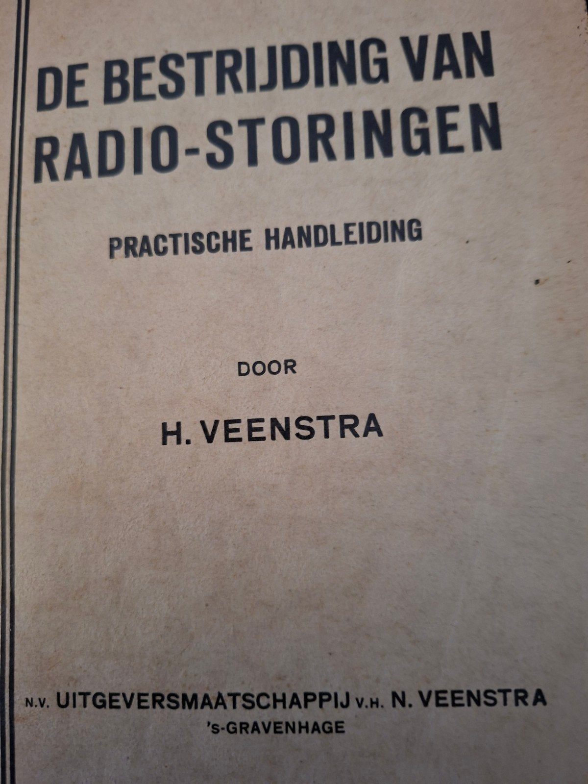 De Bestrijding van Radio-Storingen - H. Veenstra (1934), Boeken, Ophalen of Verzenden, Gelezen, Elektrotechniek, H. Veenstra