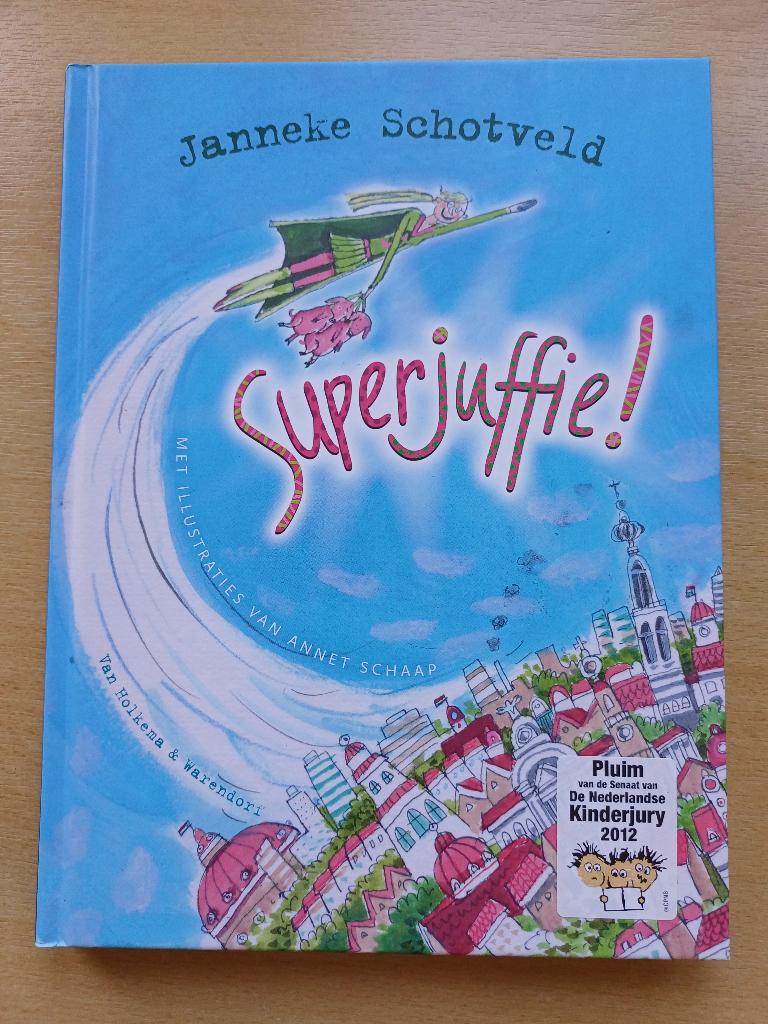 Superjuffie !  door Janneke Schotveld, Boeken, Ophalen of Verzenden, Zo goed als nieuw, Janneke Schotveld, Fictie algemeen