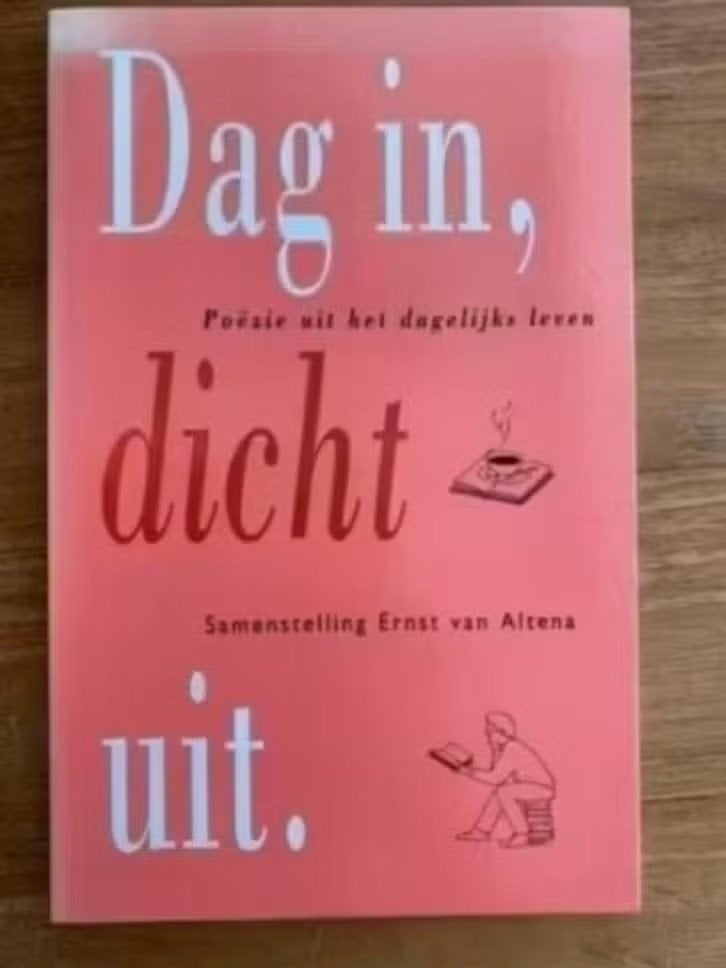 Dag in, dicht uit.(Poëzie)Ernst van Altena, Ophalen of Verzenden, Zo goed als nieuw