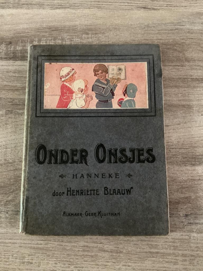 Onder Onsjes - Hanneke: Henriëtte Blaauw, Antiek en Kunst, Antiek | Boeken en Bijbels, Ophalen of Verzenden, Henriëtte Blaauw