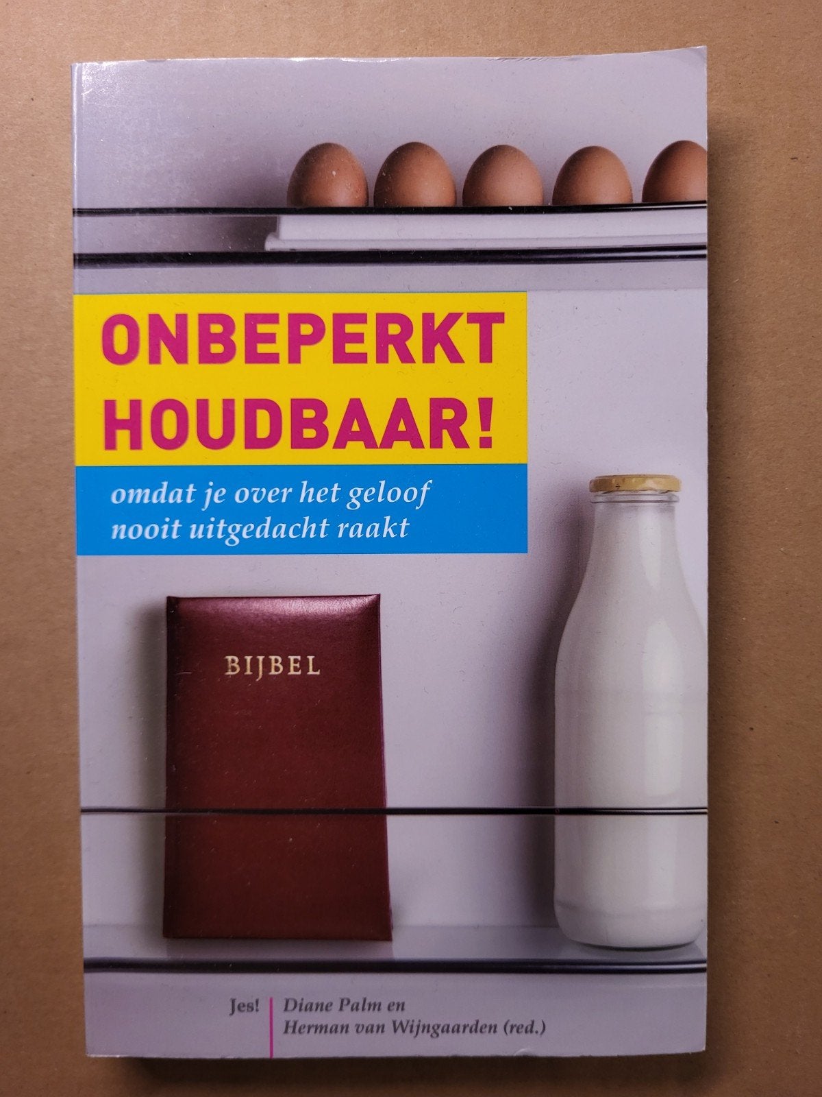 Onbeperkt Houdbaar! - Boek over het christelijk geloof, Boeken, Ophalen of Verzenden, Zo goed als nieuw, Diane Palm en Herman van Wijngaarden (red.)