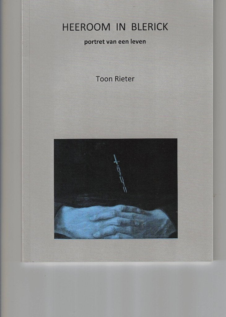Heeroom in Blerick. Portret van een leven - Toon Rieter, Boeken, 20e eeuw of later, Toon Rieter, Ophalen of Verzenden, Zo goed als nieuw