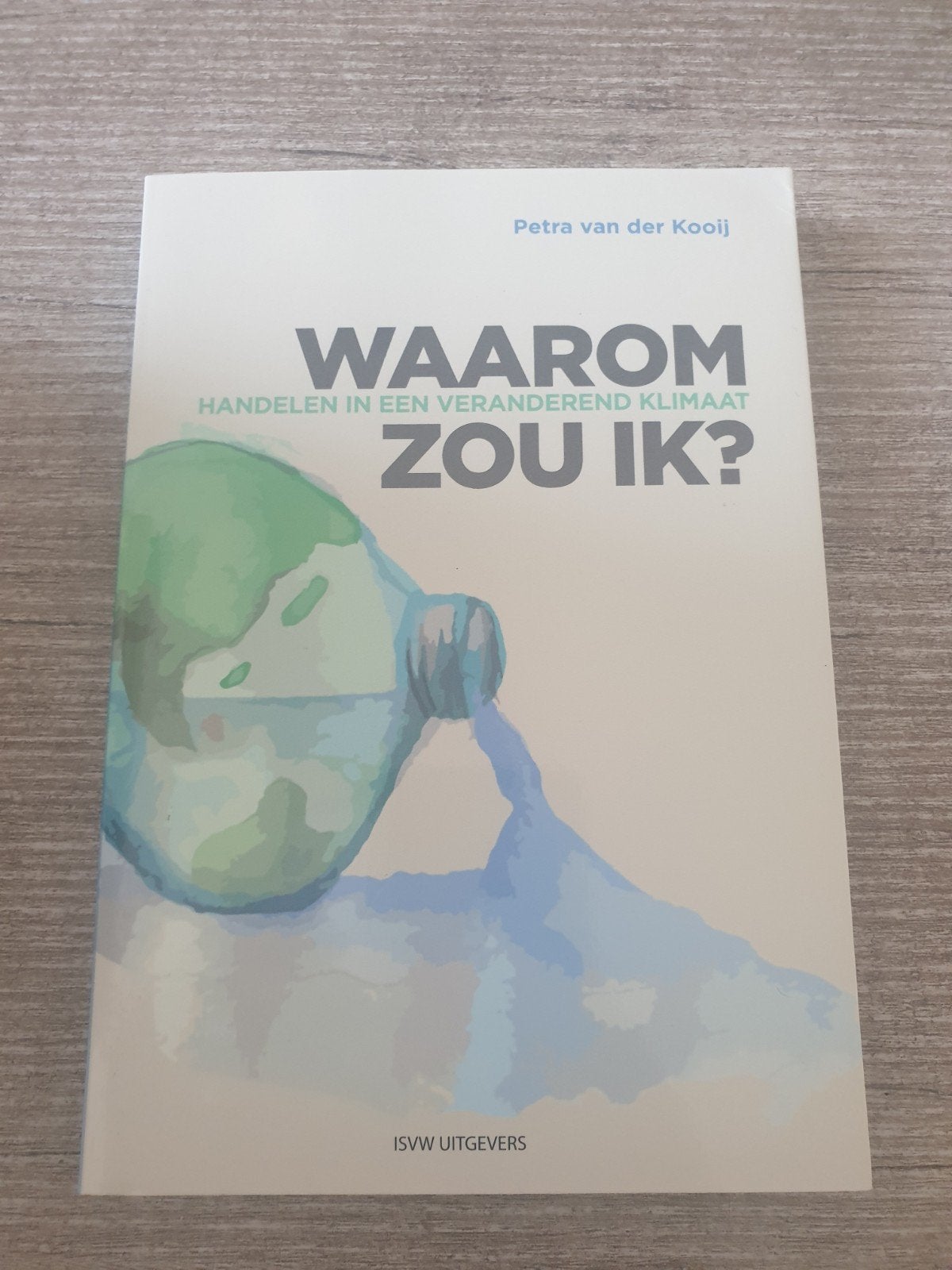 Waarom zou ik? Handelen in een veranderend klimaat, Ophalen of Verzenden, Gelezen, Petra van der Kooij