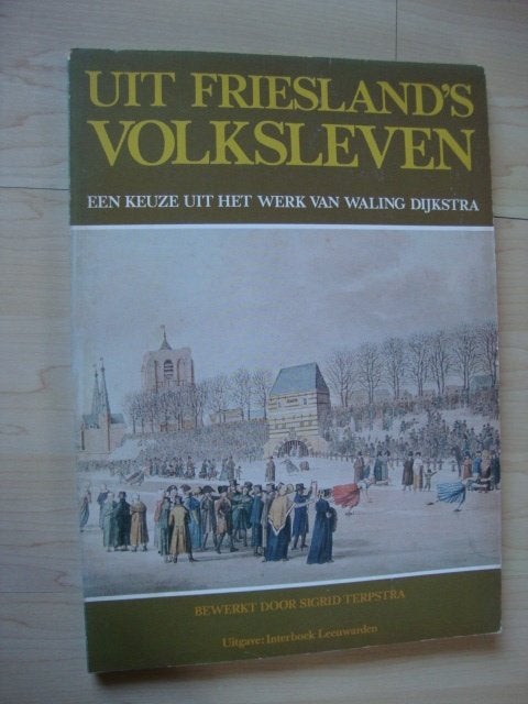 UIT FRIESLAND'S VOLKSLEVEN Sigrid Terpstra WALING DIJKSTRA, Boeken, Ophalen of Verzenden, Gelezen