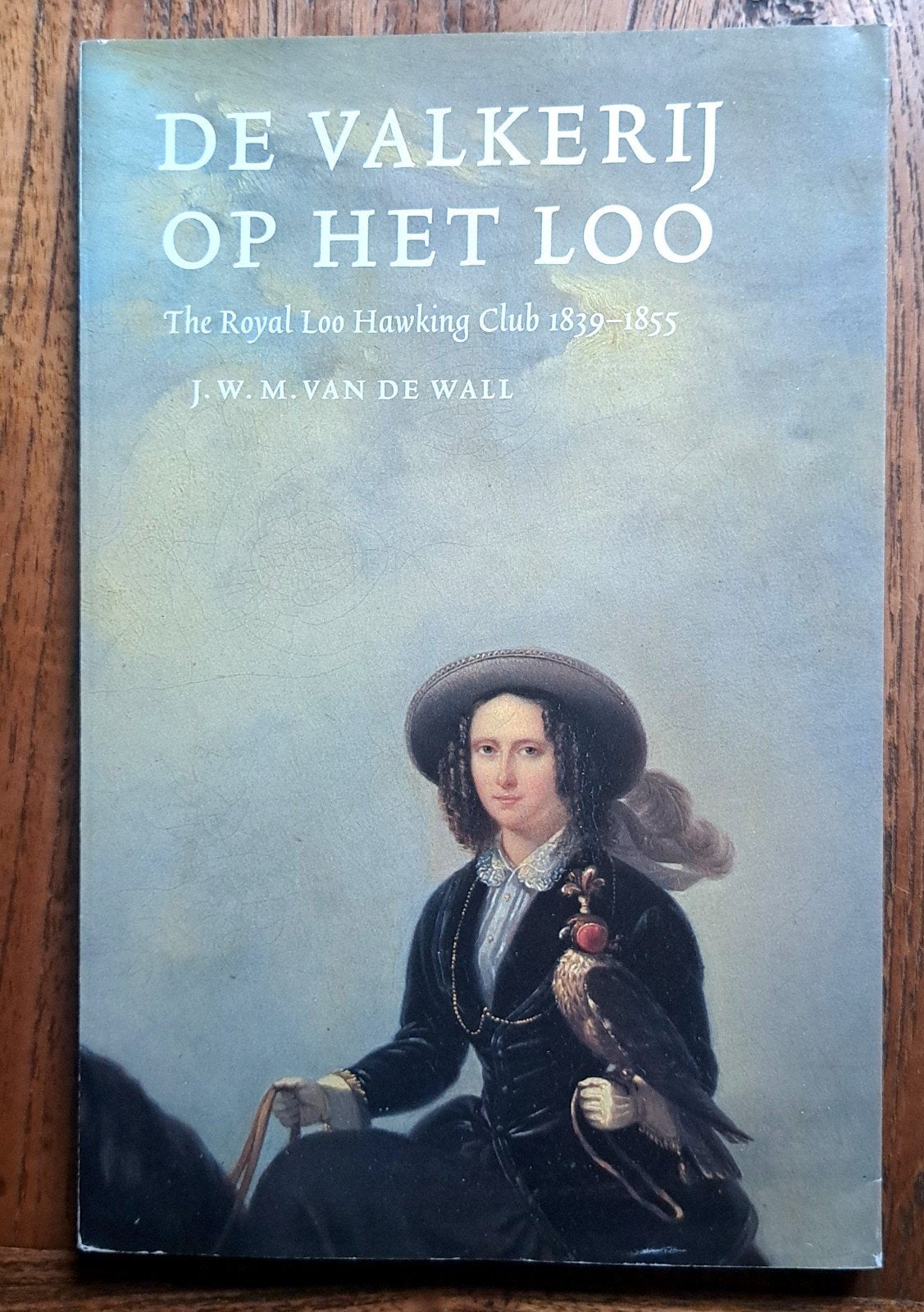 De Valkerij op het Loo The Royal Loo Hawking club 1839-1855, 20e eeuw of later, Ophalen of Verzenden, Zo goed als nieuw, J.W. M. van de Wall