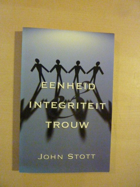 John Stott - Eenheid integriteit trouw, Boeken, Ophalen of Verzenden, Zo goed als nieuw