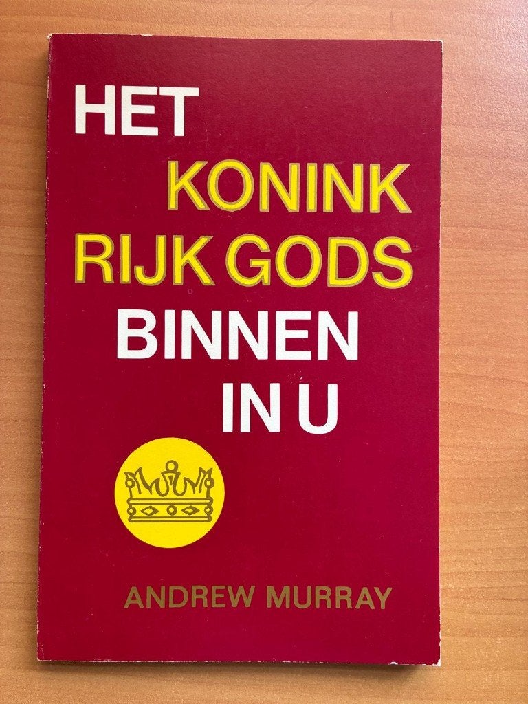 Het koninkrijk Gods binnen in u -Andrew Murray, Andrew Murray, Christendom | Protestants, Ophalen of Verzenden, Zo goed als nieuw