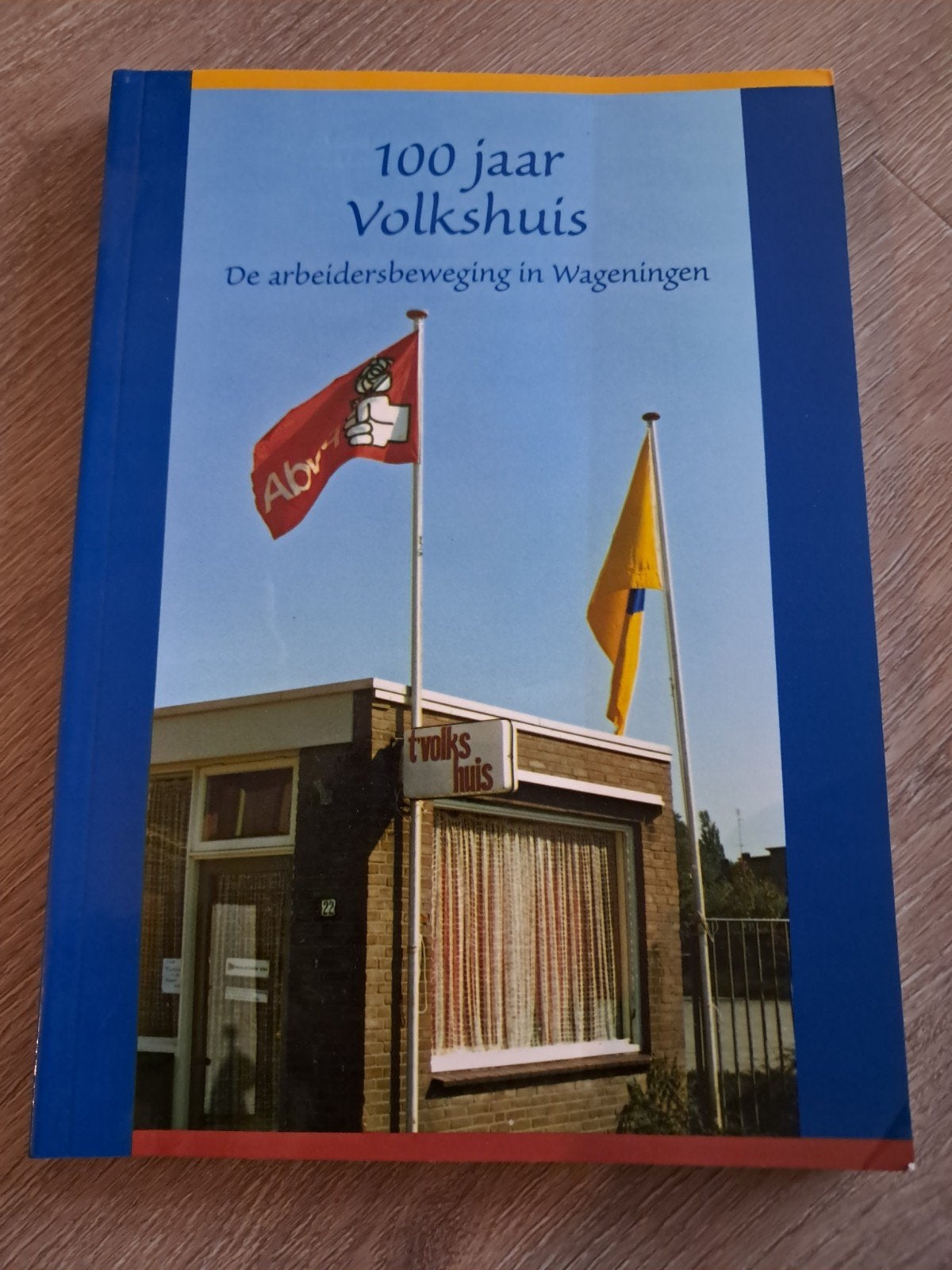 H: 100 jaar Volkshuis: Arbeidersbeweging Wageningen, Ophalen of Verzenden, Gelezen, Onbekend, Nederland
