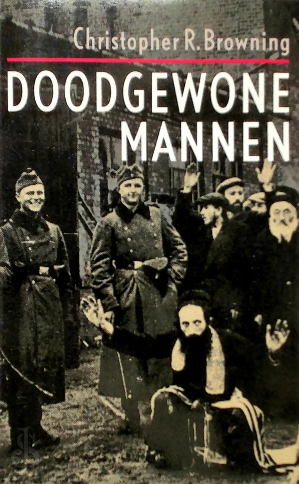 C. Browning - Doodgewone mannen, Boeken, Tweede Wereldoorlog, Christopher R.Browning, Ophalen of Verzenden, Zo goed als nieuw