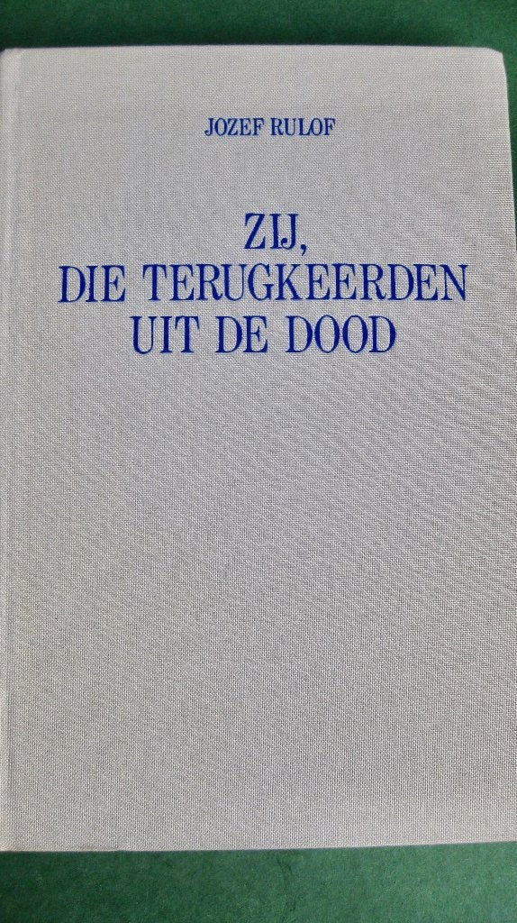 Jozef Rulof – Zij die terugkeerden uit de dood, Boeken, Achtergrond en Informatie, Ziel of Sterfelijkheid, Ophalen of Verzenden