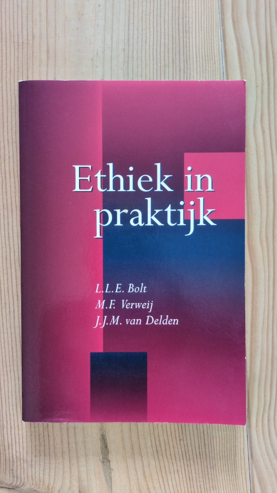 M.F. Verweij - Ethiek in praktijk, Boeken, Wijsbegeerte of Ethiek, M.F. Verweij; L.L.E. Bolt; J.J.M. van Delden, Ophalen of Verzenden