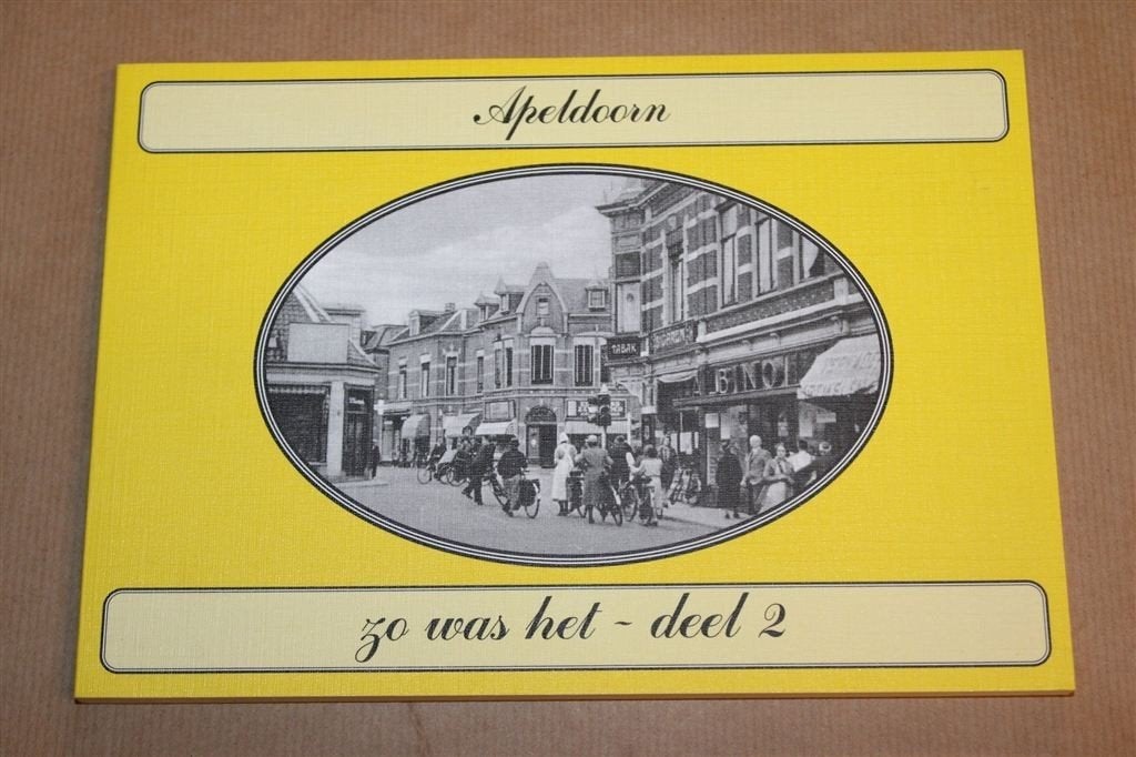 Apeldoorn zo was het Deel 2 — Oude Ansichtkaarten, Boeken, Ophalen of Verzenden, Gelezen