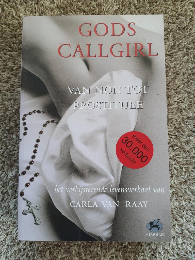 Gods Callgirl: Van Non tot Prostituee - Carla van Raay, Ophalen of Verzenden, Gelezen, Carla van Raay, Nederland