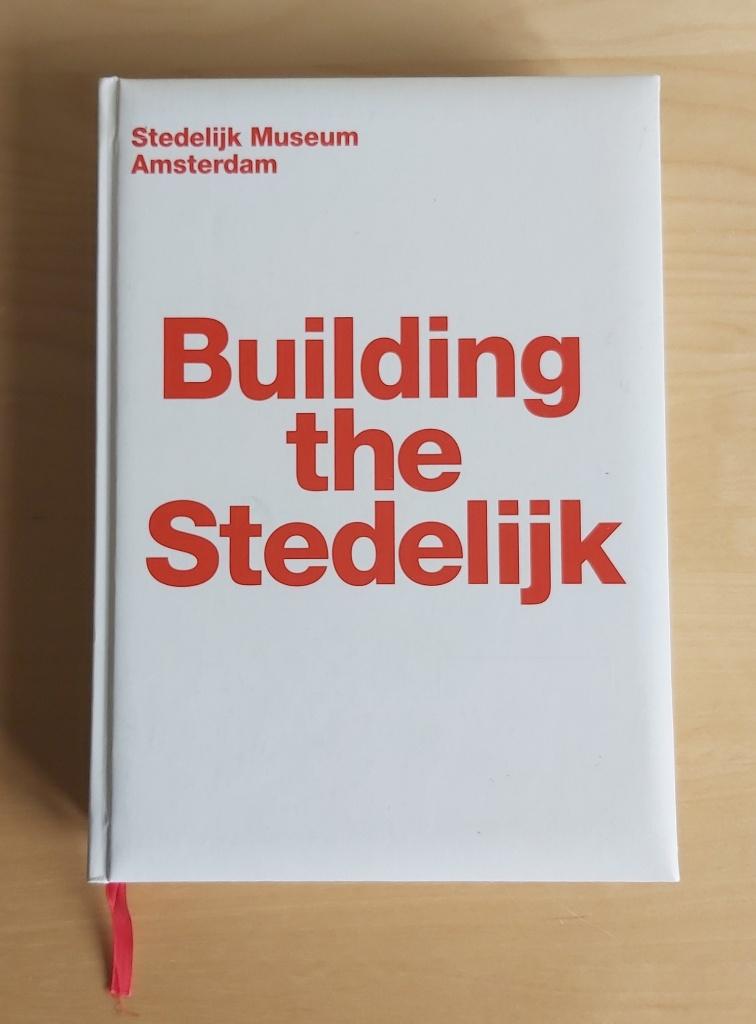 Stedelijk Museum Amsterdam - Building The Stedelijk, Ophalen of Verzenden, Zo goed als nieuw, St. Stedelijk Museum, Overige onderwerpen