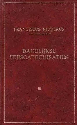 Ds. Franciscus Ridderus: Dagelijkse huiscatechisaties, Boeken, Ophalen of Verzenden, Gelezen, Ds. Franciscus Ridderus, Christendom | Protestants