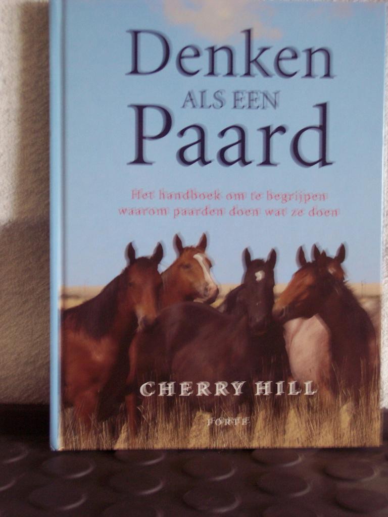 DENKEN ALS EEN PAARD - Cherrt Hill, Boeken, Ophalen of Verzenden, Zo goed als nieuw, Paarden of Pony's