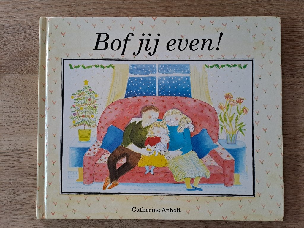 BOF JIJ EVEN. CATHERINE ANHOLT. KINDERJURY 1992, Gelezen, Fictie algemeen, Jongen of Meisje, Voorleesboek