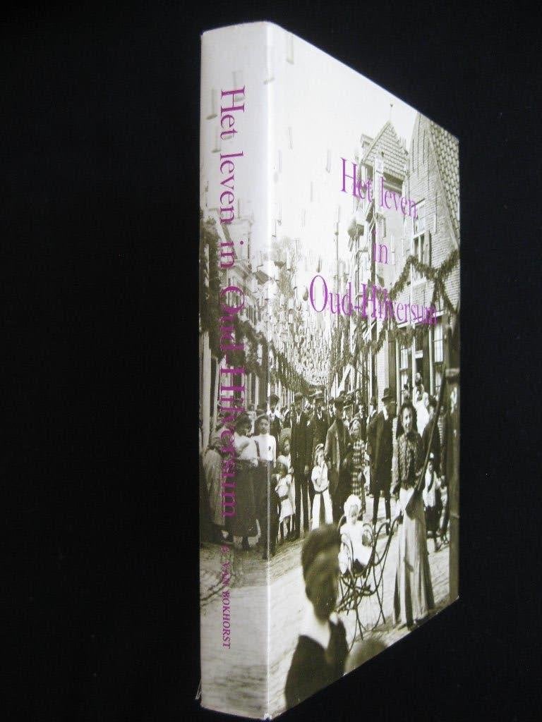 G.van Bokhorst, Het leven in Oud-Hilversum, Ophalen of Verzenden, Gelezen